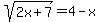 sqrt%282x%2B7%29=4-x