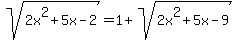 sqrt%282x%5E2%2B5x-2%29+=+1%2B+sqrt%282x%5E2%2B5x-9%29+