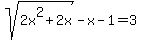 sqrt%282x%5E2+%2B+2x%29+-+x+-+1+=+3