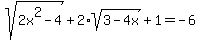 sqrt%282x%5E2-4%29%2B2%2Asqrt%283-4x%29%2B1=-6