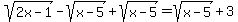 sqrt%282x-1%29-sqrt%28x-5%29%2Bsqrt%28x-5%29=sqrt%28x-5%29%2B3