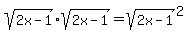 sqrt%282x-1%29sqrt%282x-1%29+=+sqrt%282x-1%29%5E2