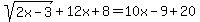 sqrt%282x-3%29%2B12x%2B8=+10x-9%2B20