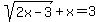 sqrt%282x-3%29%2Bx=3