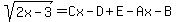 sqrt%282x-3%29=Cx-D%2BE-Ax-B