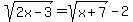 sqrt%282x-3%29=sqrt%28x%2B7%29-2