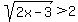 sqrt%282x-3%29%3E2