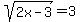sqrt%282x-3%29+=+3