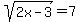 sqrt%282x-3%29+=+7