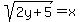sqrt%282y%2B5%29=x