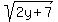 sqrt%282y%2B7%29