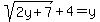 sqrt%282y%2B7%29%2B4=y