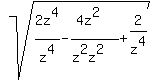 sqrt%282z%5E4%2Fz%5E4+-+%284z%5E2%29%2F%28z%5E2z%5E2%29+%2B+2%2Fz%5E4%29
