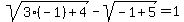 sqrt%283%28-1%29+%2B+4%29+-+sqrt%28-1%2B5%29=1+