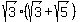 sqrt%283%29%28sqrt%283%29+%2B+sqrt%285%29%29