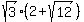 sqrt%283%29%2A%282%2Bsqrt%2812%29%29