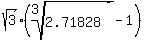sqrt%283%29%2A%28root%283%2C2.71828%29-1%29