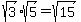 sqrt%283%29%2Asqrt%285%29=+sqrt%2815%29