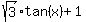 sqrt%283%29%2Atan%28x%29+%2B+1