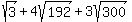 sqrt%283%29%2B4sqrt%28192%29%2B3sqrt%28300%29