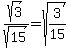 sqrt%283%29%2Fsqrt%2815%29+=+sqrt%283%2F15%29