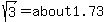 sqrt%283%29=about+1.73
