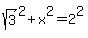 sqrt%283%29%5E2+%2B+x%5E2+=+2%5E2