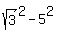 sqrt%283%29%5E2+-+5%5E2