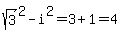 sqrt%283%29%5E2+-+i%5E2+=+3+%2B+1+=+4