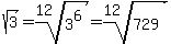 sqrt%283%29+=+root%2812%2C3%5E6%29+=+root%2812%2C729%29