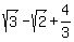 sqrt%283%29+-+sqrt%282%29+%2B+4%2F3