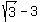 sqrt%283%29-3