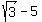 sqrt%283%29-5