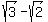 sqrt%283%29-sqrt%282%29