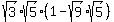 sqrt%283%29sqrt%285%29%2A%281-+sqrt%289%29%2Asqrt%285%29%29