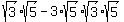 sqrt%283%29sqrt%285%29-+3%2Asqrt%285%29sqrt%283%29sqrt%285%29