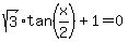 sqrt%283%29tan%28x%2F2%29%2B1=0