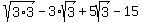 sqrt%283%2A3%29-3%2Asqrt%283%29%2B5sqrt%283%29-15