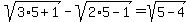 sqrt%283%2A5%2B1%29-+sqrt%282%2A5-1%29=+sqrt%285-4%29+