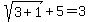 sqrt%283%2B1%29%2B5=3