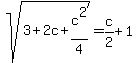 sqrt%283%2B2c%2Bc%5E2%2F4%29=+c%2F2%2B1