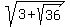 sqrt%283%2Bsqrt%2836%29%29