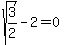 sqrt%283%2F2%29+-2+=+0