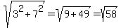 sqrt%283%5E2%2B7%5E2%29=sqrt%289%2B49%29=sqrt%2858%29