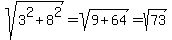 sqrt%283%5E2%2B8%5E2%29=sqrt%289%2B64%29=sqrt%2873%29