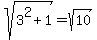sqrt%283%5E2+%2B+1%29+=+sqrt%2810%29