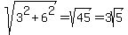 sqrt%283%5E2+%2B+6%5E2%29+=+sqrt%2845%29+=+3sqrt%285%29