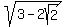 sqrt%283+-+2sqrt%282%29%29