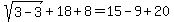 sqrt%283-3%29%2B18%2B8=15-9%2B20