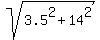 sqrt%283.5%5E2+%2B+14%5E2%29